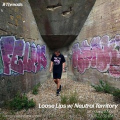 Loose Lips w/ Neutral Territory (full show takeover) - 29-Nov-21 | Threads