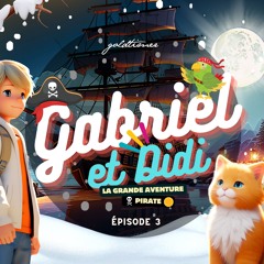 Gabriel et Didi : La Grande Aventure Pirate / ÉPISODE 3