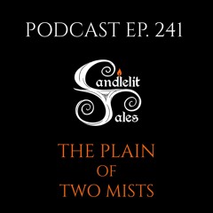 Episode 241 - The Plain Of Two Mists