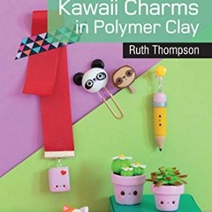 READ [PDF EBOOK EPUB KINDLE] 20 to Craft: Kawaii Charms in Polymer Clay (Twenty to Make) by  Ruth Th