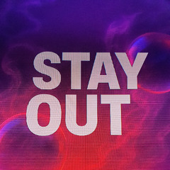 stay out
