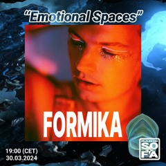 Emotional Spaces : Formika (30.03.24)