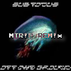 Sub Focus - Off The Ground (M-Trip Flip)