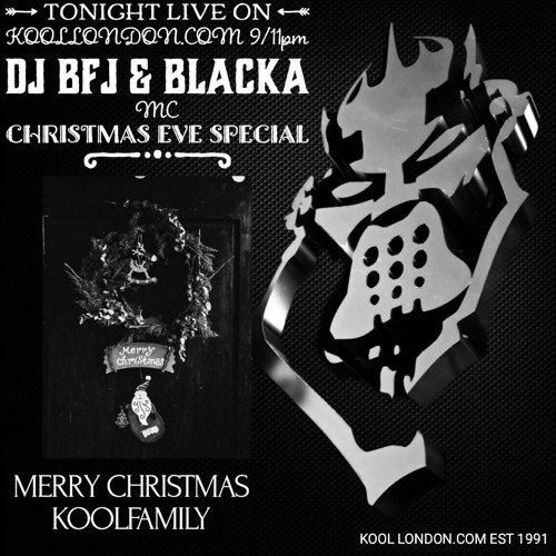DJ BFJ & MC BLACKA ON KOOL LONDON 24-12-2020 -BASHY BASHY MEETS CREEEEPY CREEEEEPY