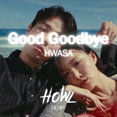 Good Goodbye (HWASA) - HOWL remix