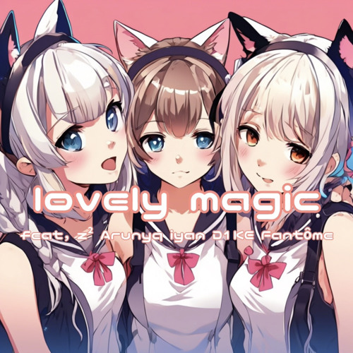 lovely magic feat,z² Arunyq iyan D1KE  Fantôme 【サブスク配信中！】(prod，Sumairu Beats)