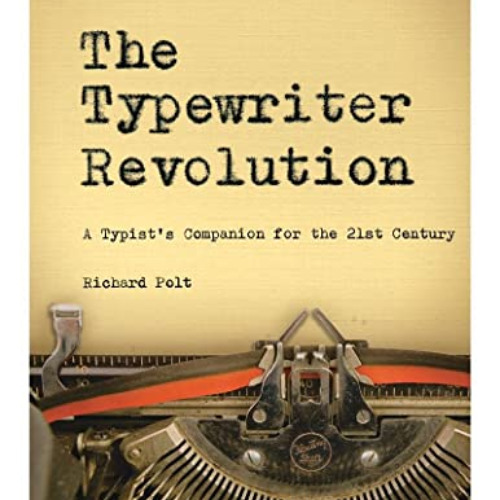 Access EPUB 💘 The Typewriter Revolution: A Typist's Companion for the 21st Century b