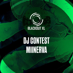 MIINERVA - BLACKOUT XL DJ CONTEST 25
