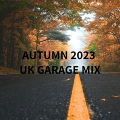 Autumn 2023 UK Garage Mix