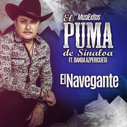 Stream El Navegante (feat. Banda Azpericueta) by El Puma De Sinaloa |  Listen online for free on SoundCloud
