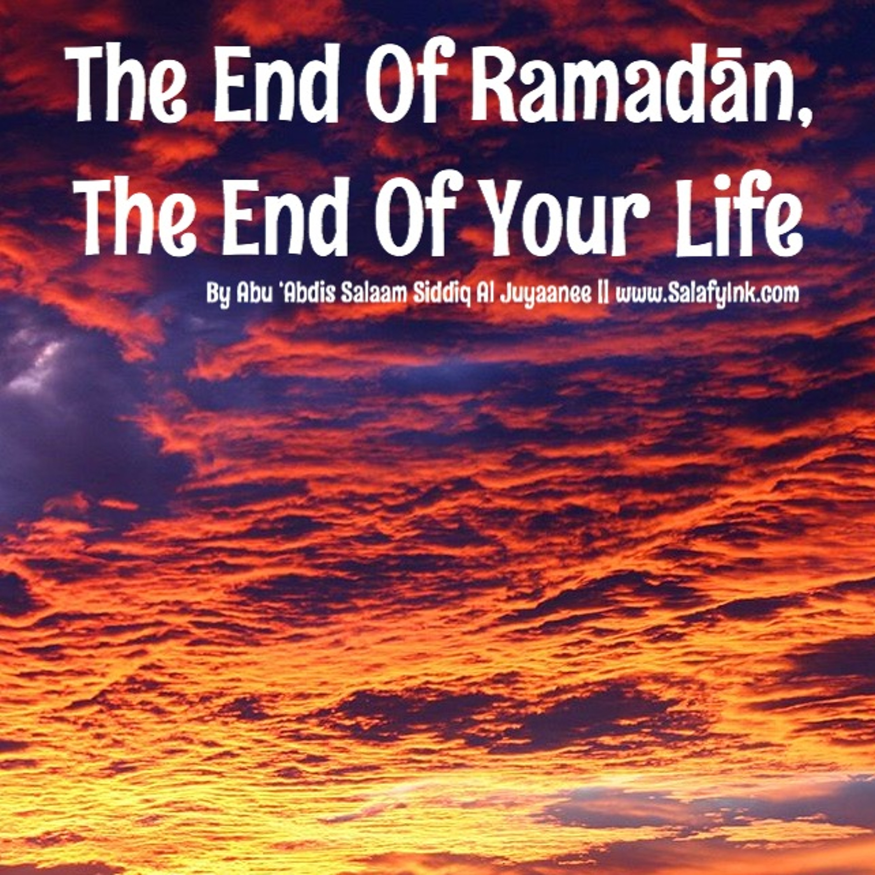 The End Of Ramadān, The End Of Your Life By Abu ‘Abdis Salaam Siddiq Al Juyaanee episode artwork