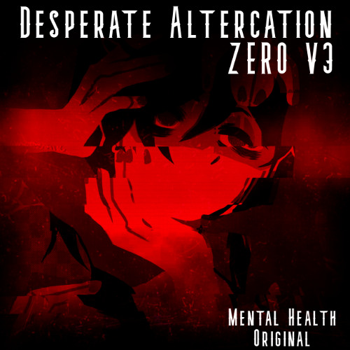 Desperate Altercation (Zero V3) (Mental Health Original)