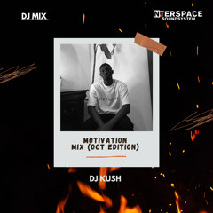 DJ Kush - Motivation Mix (Oct Edition) 2023 Featuring Burnaboy, Bnxn, Shallipopi, Asake, Olamide Etc