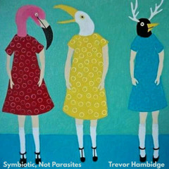Symbiotic, Not Parasites
