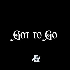Got to Go