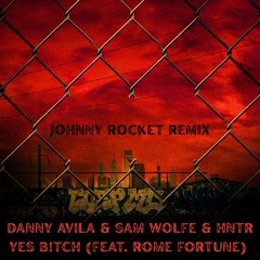 YES B!TCH (FEAT. ROME FORTUNE) [JOHNNY ROCKET REMIX]
