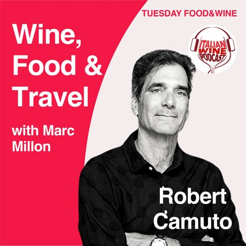 Ep. 712 Robert Camuto | Wine, Food & Travel With Marc Millon