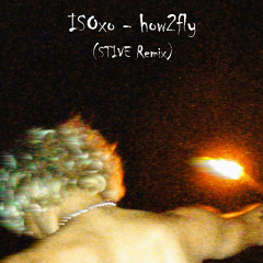 ISOxo - how2fly (STIVE Remix)