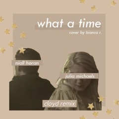 julia michaels - what a time Ft. nial horan (cloyd Remix)