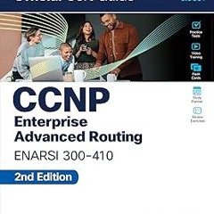 CCNP Enterprise Advanced Routing ENARSI 300-410 Official Cert Guide BY: Brad Edgeworth (Author)