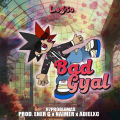 Bad Gyal - Legiso (Prod.Ener)