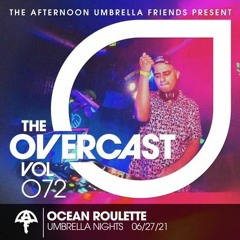 The Overcast ☂ 072: Ocean Roulette - Live @ Umbrella Nights