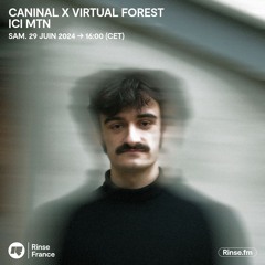 Caninal x Virtual Forest : ICI MTN - 29 Juin 2024