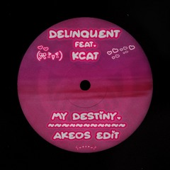 Delinquent feat. Kcat - My Destiny (Akeos Edit)