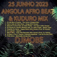 Angola Afro Beat e Kuduro Mix 25 Junho 2023 - DjMobe