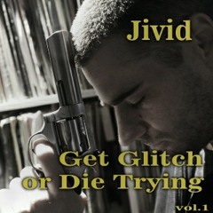 Jivid - Get Glitch or Die Trying (vol.1)