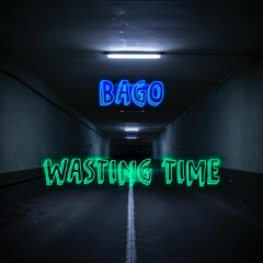 BAGO - WASTING TIME
