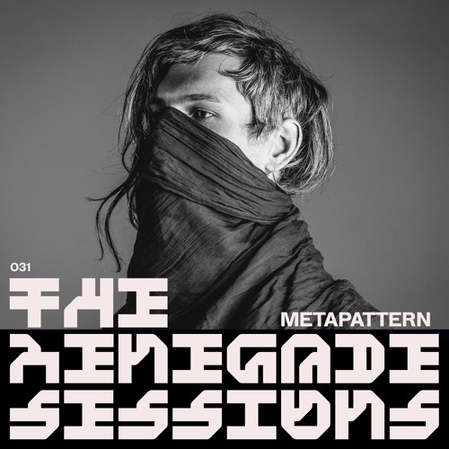 METAPATTERN | THE RENEGADE SESSIONS 031