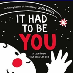 (DOWNLOAD PDF)$$ ⚡ It Had to Be You: A High Contrast Book For Newborns (A Love Poem Your Baby Can