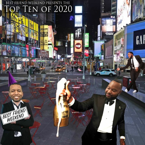 Stream episode Top Ten of 2020 by Best Friend Weekend podcast Listen online for free on SoundCloud