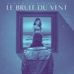 DJ D.A.M.S.77 DICE ALEX LE BRUIT DU VENT 2025