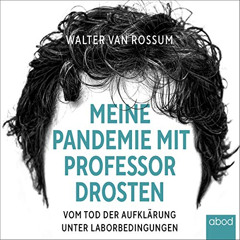 [Access] EPUB 💔 Meine Pandemie mit Professor Drosten: Vom Tod der Aufklärung unter L