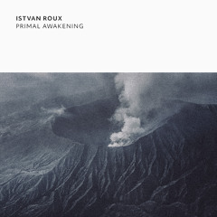 [PITCH58] Istvan Roux - Primal Awakening [PREVIEW]