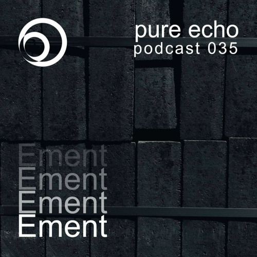 Pure Echo Podcast #035 - Ement