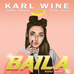 Karl Wine x Tribal Kush - Baila Ft Tampa Curhat & Nuka