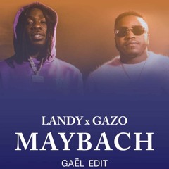 Landy (ft.Gazo) - Maybach (GAEL EDIT)
