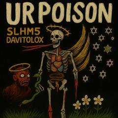 SLHM5 & DAVITOLOX - Ur Poison
