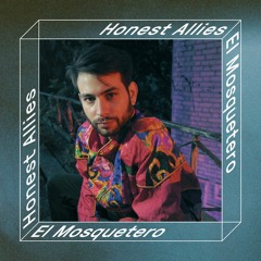 HONEST ALLIES #004 // El Mosquetero (HEARec)