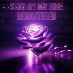 STAY BY MY SIDE REMASTERED NEW