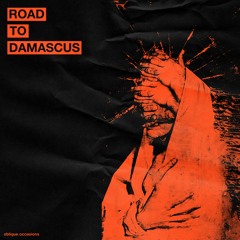Oblique Occasions - road to damascus