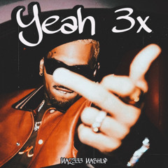 YEAH 3X (MASHUP)