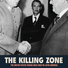 read✔ The Killing Zone: The United States Wages Cold War in Latin America