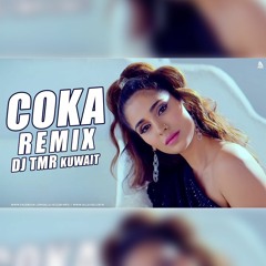 Coka (Downtempo Remix) DJ TMR Kuwait | Sukh-E Muzical Doctorz | Alankrita Sahai | Jaani