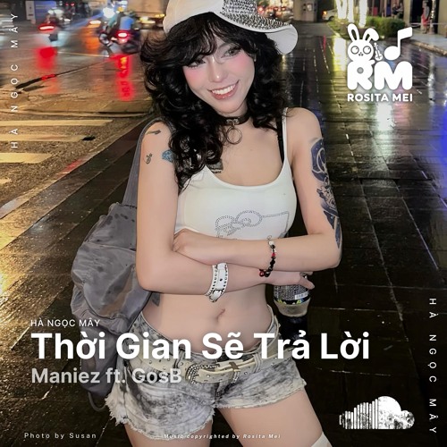 Thời Gian Sẽ Trả Lời (Maniez ft. GosB Remix)