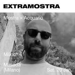 Münch @ ExtraMostra x Acquario @ Masada - 20/01/24