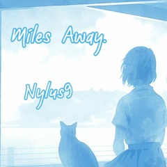 miles away (prod.Nylus9)